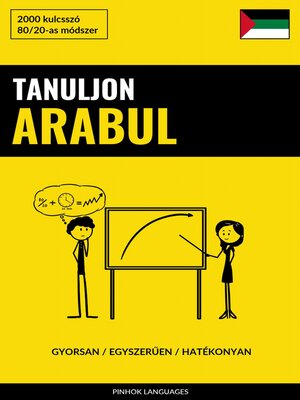 cover image of Tanuljon Arabul--Gyorsan / Egyszerűen / Hatékonyan